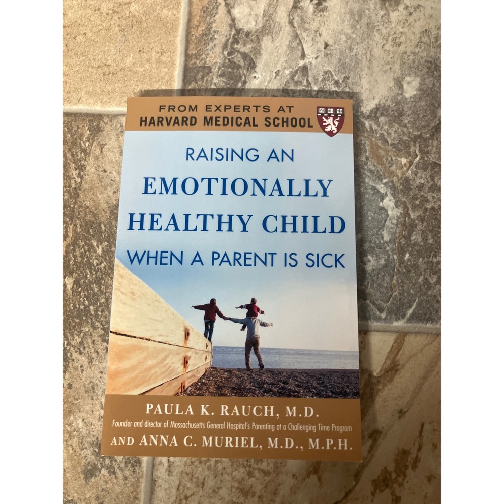 Raising‎ an Emotionally Healthy Child When a Parent is Sick Book Harvard Medical